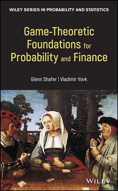 Game-Theoretic Foundations for Probability and Finance - Hardcover