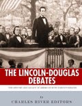 The Lincoln-Douglas Debates: The History and Legacy of America's Most Famous Debates - Paperback