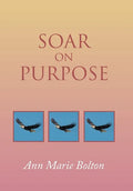 Soar on Purpose - Hardcover