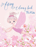 Fairy Coloring Book for Kids: Fantasy Fairy Tale Designs with Cute Fairies, Magical Gardens and Enchanted Friends - Paperback