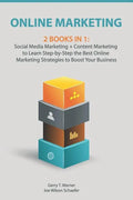 Online Marketing: 2 Books in 1: Social Media Marketing + Content Marketing to Learn Step-By-Step the Best Online Marketing Strategies to - Paperback