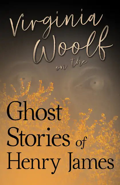 Virginia Woolf on the Ghost Stories of Henry James - Paperback