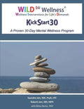 Wild 5 Wellness Kickstart30: A Proven 30-Day Mental Wellness Program - Paperback