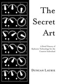The Secret Art: A Brief History of Radionic Technology for the Creative Individual - Paperback