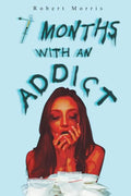 Seven Months with an Addict - Paperback