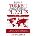 Learn Turkish with Word Search Puzzles Volume 2: Learn Turkish Language Vocabulary with 130 Challenging Bilingual Word Find Puzzles for All Ages - Paperback