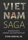 Vietnam Saga: Exploits of a Combat Helicopter Pilot - Hardcover