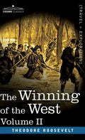 The Winning of the West, Vol. II (in four volumes): From the Alleghanies to the Mississippi, 1777-1783 - Hardcover