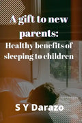 A gift to new parents: Healthy benefits of sleeping to children - Paperback