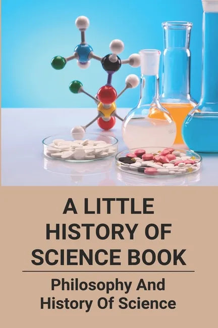 A Little History Of Science Book: Philosophy And History Of Science: Science Books - Paperback