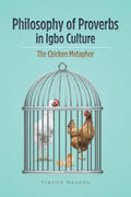 Philosophy of Proverbs in Igbo Culture: The Chicken Metaphor - Paperback
