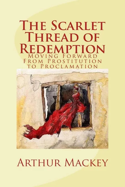 The Scarlet Thread of Redemption: Moving Forward From Prostitution to Proclamation - Paperback