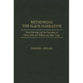 Rethinking the Slave Narrative: Slave Marriage and the Narratives of Henry Bibb and William and Ellen Craft - Hardcover