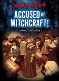 Accused of Witchcraft!: Salem, 1692-1693 - Library Binding