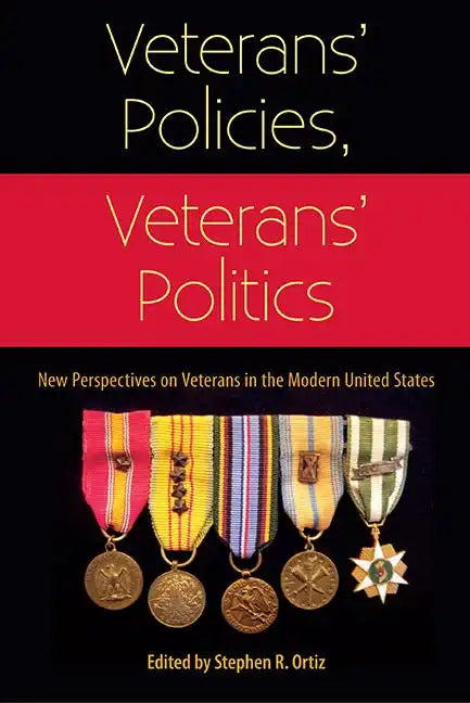 Veterans' Policies, Veterans' Politics: New Perspectives on Veterans in the Modern United States - Paperback