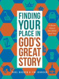 Finding Your Place in God's Great Story: A Book about the Bible and You - Paperback