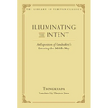 Illuminating the Intent: An Exposition of Candrakirti's Entering the Middle Way - Hardcover