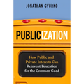 Publicization: How Public and Private Interests Can Reinvent Education for the Common Good - Paperback