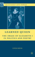 Learned Queen: The Image of Elizabeth I in Politics and Poetry - Hardcover
