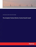 The Complete Poetical Works of James Russell Lowell - Paperback