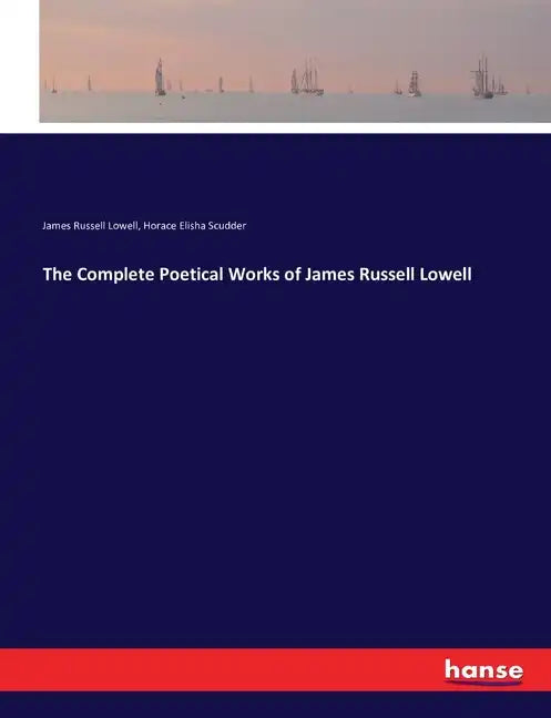 The Complete Poetical Works of James Russell Lowell - Paperback