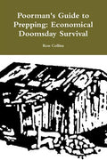 Poorman's Guide to Prepping: Economical Doomsday Survival - Paperback