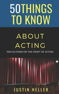 50 Things to Know About Acting: Reflections on the Craft of Acting - Paperback