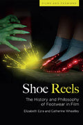 Shoe Reels: The History and Philosophy of Footwear in Film - Paperback