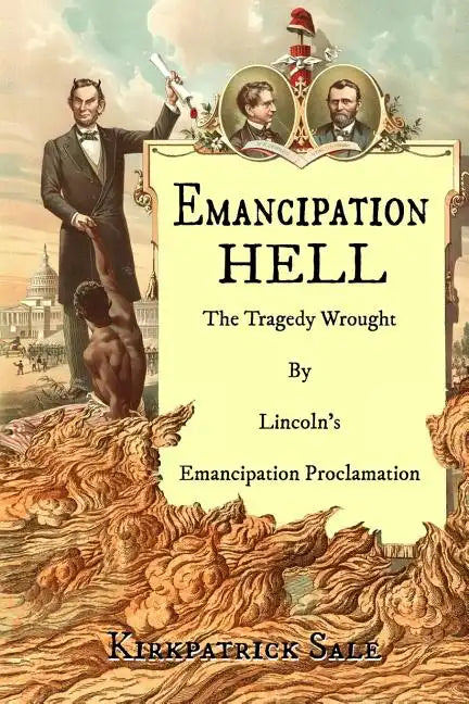 Emancipation Hell: The Tragedy Wrought by Lincoln's Emancipation Proclamation - Paperback