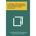 A Primer Catechism Of The Christial Doctrine In The Pima Indian Language - Paperback