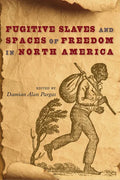 Fugitive Slaves and Spaces of Freedom in North America - Paperback