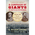 A Campaign of Giants: The Battle for Petersburg, Volume One: From the Crossing of the James to the Crater - Paperback