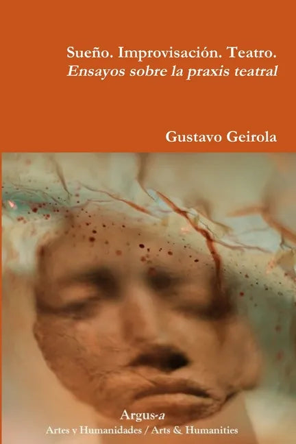 Sueño. Improvisación. Teatro. Ensayos sobre la praxis teatral - Paperback