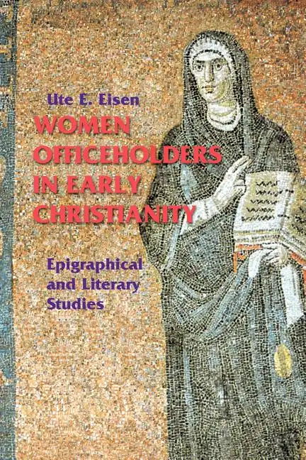 Women Officeholders in Early Christianity: Epigraphical and Literary Studies - Paperback