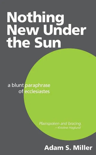Nothing New Under the Sun: A Blunt Paraphrase of Ecclesiastes - Paperback