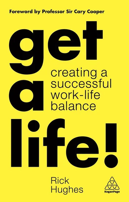 Get a Life!: Creating a Successful Work-Life Balance - Hardcover