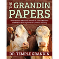 The Grandin Papers: Over 50 Years of Research on Animal Behavior and Welfare That Improved the Livestock Industry - Hardcover