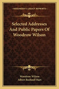 Selected Addresses and Public Papers of Woodrow Wilson - Paperback