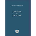 Aprender a escuchar: Enseñanzas maya-tojolabales - Paperback