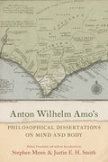 Anton Wilhelm Amo's Philosophical Dissertations on Mind and Body - Hardcover