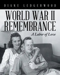 World War Ii Remembrance: A Labor of Love - Paperback