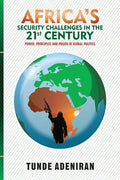 Africa's Security Challenges in the 21st Century: Power, Principles and Praxis in Global Politics - Paperback
