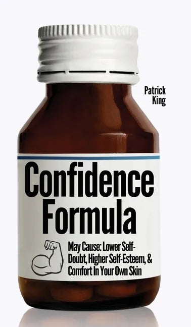 The Confidence Formula: May Cause: Lower Self-Doubt, Higher Self-Esteem, and Comfort In Your Own Skin - Hardcover