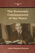 The Economic Consequences of the Peace - Paperback