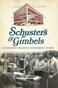 Schuster's and Gimbels:: Milwaukee's Beloved Department Stores - Paperback