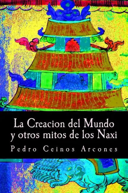 La Creacion del Mundo y otros mitos de los Naxi - Paperback
