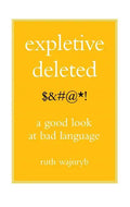 Expletive Deleted: Poda Good Look at Bad Language - Paperback