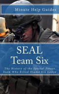 SEAL Team Six: The History of the Special Forces Team Who Killed Osama bin Laden - Paperback