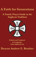 A Faith for Generations: A Family Prayer Guide in the Anglican Tradition - Paperback