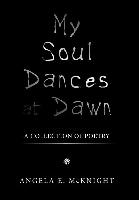 My Soul Dances at Dawn: A Collection of Poetry - Hardcover